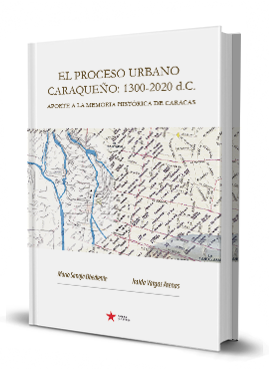 El proceso urbano caraqueño: 1300-2020 d.C. FdLCCS 2020
