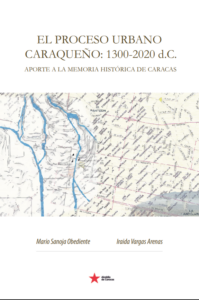 Book Cover: El Proceso Urbano Caraqueño: 1300-2020 dC.